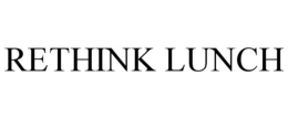 RETHINK LUNCH trademark