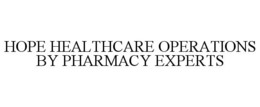 HOPE HEALTHCARE OPERATIONS BY PHARMACY EXPERTS trademark
