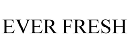 EVER FRESH trademark