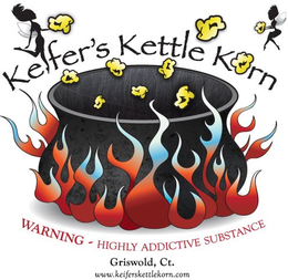 KEIFER'S KETTLE KORN WARNING - HIGHLY ADDICTIVE SUBSTANCE GRISWOLD, CT. WWW.KEIFERSKETTLEKORN.COM trademark