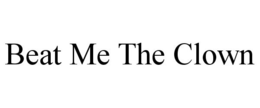 BEAT ME THE CLOWN trademark