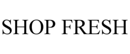 SHOP FRESH trademark