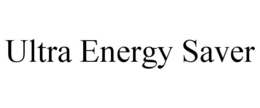 ULTRA ENERGY SAVER trademark