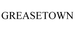 GREASETOWN trademark