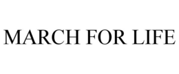 MARCH FOR LIFE trademark
