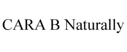 CARA B NATURALLY trademark