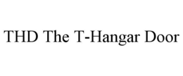 THD THE T-HANGAR DOOR trademark