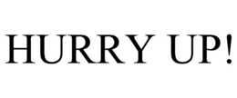 HURRY UP! trademark