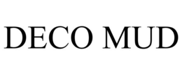 DECO MUD trademark