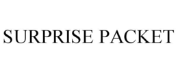 SURPRISE PACKET trademark