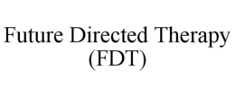 FUTURE DIRECTED THERAPY (FDT) trademark