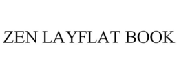 ZEN LAYFLAT BOOK trademark