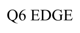 Q6 EDGE trademark