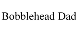 BOBBLEHEAD DAD trademark
