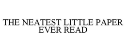 THE NEATEST LITTLE PAPER EVER READ trademark