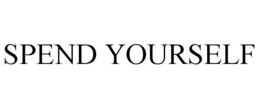 SPEND YOURSELF trademark