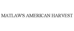 MATLAW'S AMERICAN HARVEST trademark