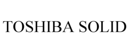 TOSHIBA SOLID trademark