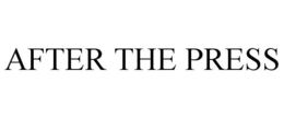 AFTER THE PRESS trademark