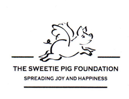 THE SWEETIE PIG FOUNDATION SPREADING JOY AND HAPPINESS trademark