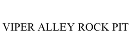 VIPER ALLEY ROCK PIT trademark