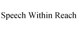 SPEECH WITHIN REACH trademark