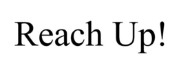 REACH UP! trademark