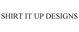 SHIRT IT UP DESIGNS trademark