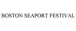 BOSTON SEAPORT FESTIVAL trademark
