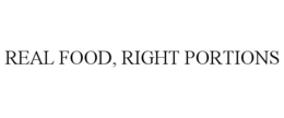 REAL FOOD, RIGHT PORTIONS trademark