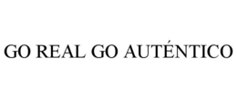 GO REAL GO AUTÉNTICO trademark