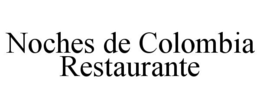 NOCHES DE COLOMBIA RESTAURANTE trademark