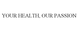 YOUR HEALTH, OUR PASSION trademark