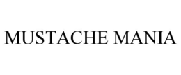 MUSTACHE MANIA trademark