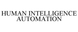 HUMAN INTELLIGENCE AUTOMATION trademark