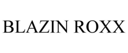 BLAZIN ROXX trademark