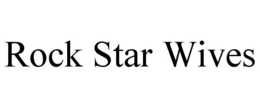 ROCK STAR WIVES trademark