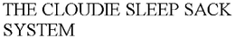 THE CLOUDIE SLEEP SACK SYSTEM trademark