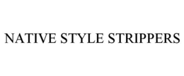 NATIVE STYLE STRIPPERS trademark