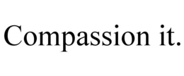 COMPASSION IT. trademark