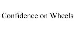 CONFIDENCE ON WHEELS trademark