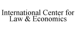 INTERNATIONAL CENTER FOR LAW & ECONOMICS trademark