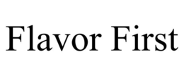 FLAVOR FIRST trademark