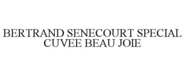 BERTRAND SENECOURT SPECIAL CUVEE BEAU JOIE trademark