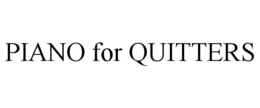 PIANO FOR QUITTERS trademark