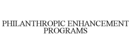 PHILANTHROPIC ENHANCEMENT PROGRAMS trademark