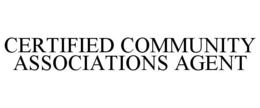 CERTIFIED COMMUNITY ASSOCIATIONS AGENT trademark