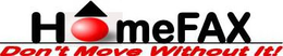 HOMEFAX DONT MOVE WITHOUT IT trademark