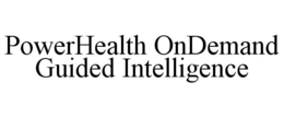 POWERHEALTH ONDEMAND GUIDED INTELLIGENCE trademark