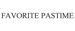 FAVORITE PASTIME trademark